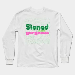 Stoned and Gorgeous 2.0 Long Sleeve T-Shirt